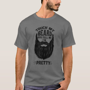 T-shirt Touchez ma barbe et dites-moi que je suis plutôt