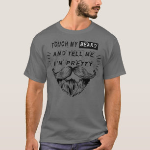 T-shirt Touchez ma barbe et dites-moi un joli cadeau cool