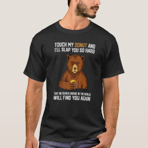 T-shirt Touchez Ma Donut Et Je Vous Frapperai Si Dur Ours 