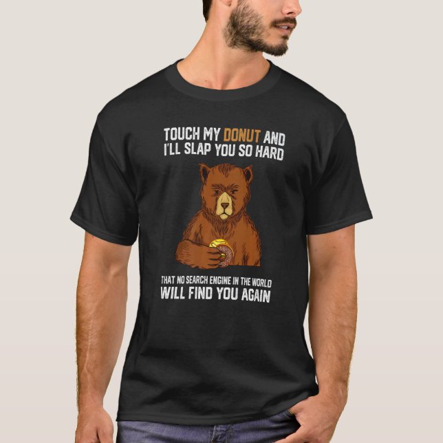T-shirt Touchez Ma Donut Et Je Vous Frapperai Si Dur Ours  (Devant)