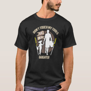 T-shirt Touchez Mes Outils Ou Ma Fille