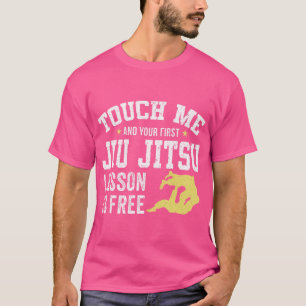 T-shirt Touchez-Moi Et Votre Premier Jiu Jitsu