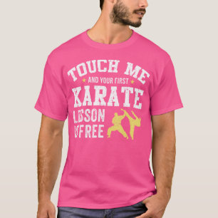 T-shirt Touchez-Moi Et Votre Premier Karaté
