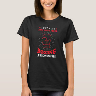 T-shirt Touchez-Moi Et Votre Première Leçon De Boxe Est Bo