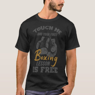 T-shirt Touchez-Moi Et Votre Première Leçon De Boxe Est Bo