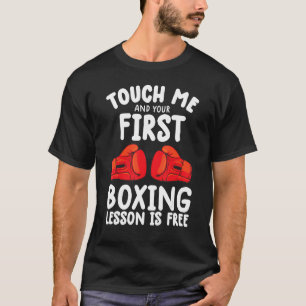 T-shirt Touchez-Moi Et Votre Première Leçon De Boxe Est Bo