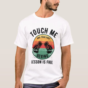 T-shirt Touchez-Moi Et Votre Première Leçon De Boxe Est Gr