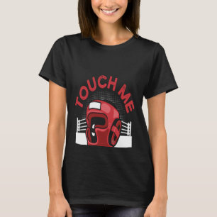 T-shirt Touchez-Moi Et Votre Première Leçon De Boxe Est Gr