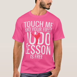 T-shirt Touchez-Moi Et Votre Première Leçon De Judo Est Ju
