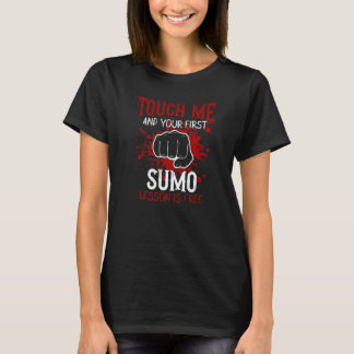 T-shirt Touchez-Moi Et Votre Première Leçon De Sumo Est Gr