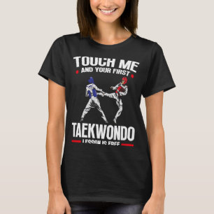 T-shirt Touchez-Moi Et Votre Première Leçon De Taekwondo E