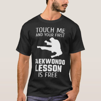 T-shirt Touchez-Moi Et Votre Première Leçon De Taekwondo E