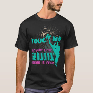 T-shirt Touchez-moi et votre première leçon de Taekwondo e