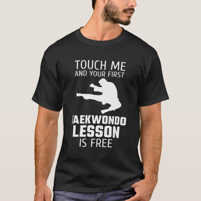 T-shirt Touchez-Moi Et Votre Première Leçon De Taekwondo E (Devant)