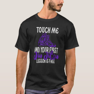 T-shirt Touchez-Moi Et Votre Première Leçon Jiu Jitsu Est 