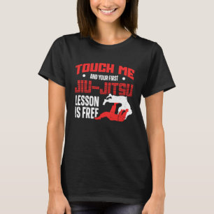 T-shirt Touchez-Moi Et Votre Première Leçon Jiu Jitsu Est