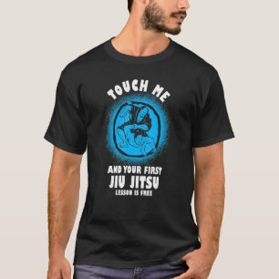 T-shirt Touchez-Moi Et Votre Première Leçon Jiu Jitsu Est