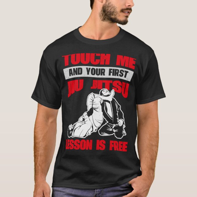 T-shirt Touchez-Moi Et Votre Première Leçon Jiu Jitsu Est  (Devant)