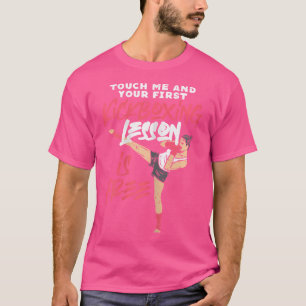 T-shirt Touchez-Moi Votre Première Leçon De Kickboxing Est