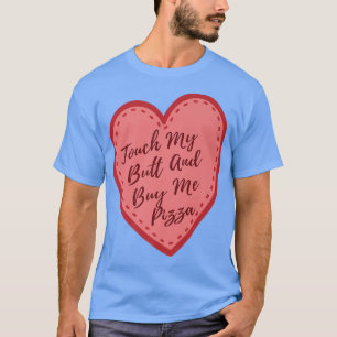 T-shirt Touchez Mon Beurre Et Achetez-Moi Pizza Premium 32