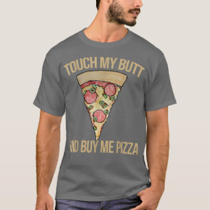 T-shirt Touchez Mon Beurre Et Achetez-Moi Pizzafunny Pizza