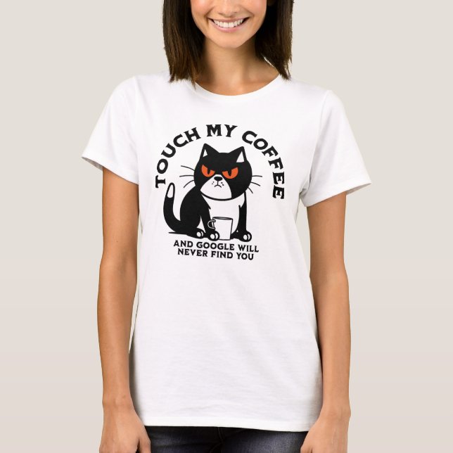 T-shirt Touchez mon café et Google ne vous trouvera jamais (Devant)