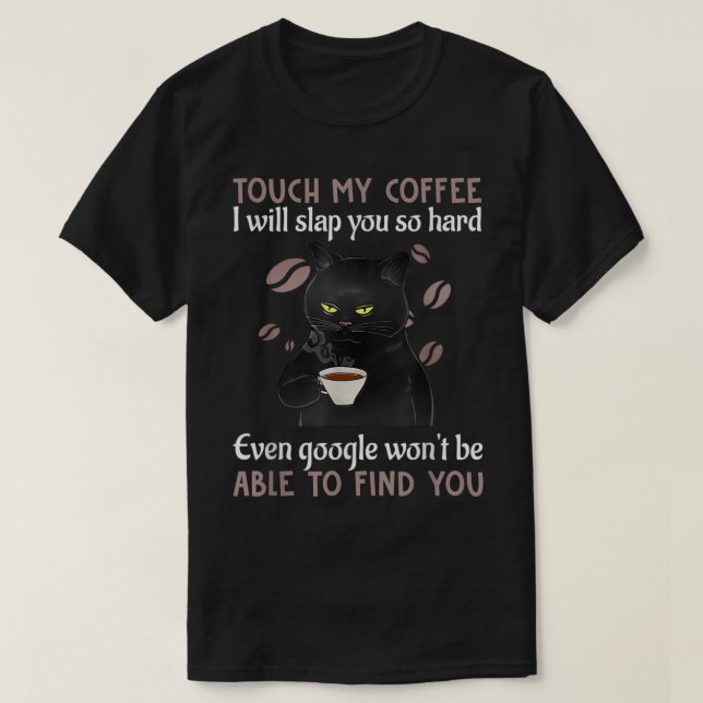 T-shirt Touchez Mon Café Je Vais Te Frapper Si Dur Chat Dr (Design devant)
