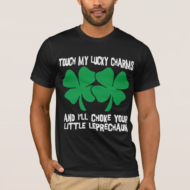 T-shirt Touchez My Lucky Charms - Je Choke Your.. (Devant)