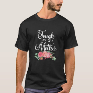 T-shirt Tough As A Mother - Meilleure Maman Pour La Fête D
