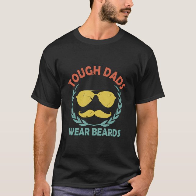 T-shirt Tough Dads Wear Beards Daddy Humor Father Beard (Devant)