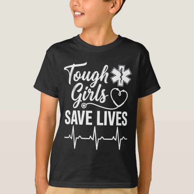 T-shirt Tough Girls Save Lives Ems Paramedic Emt Stethosco (Devant)