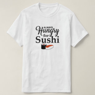 T-shirt Toujours affamé pour des sushi