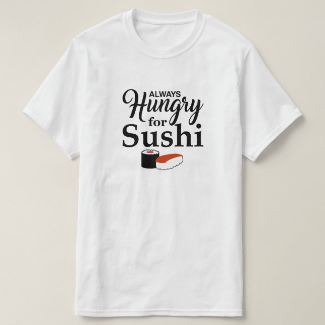 T-shirt Toujours affamé pour des sushi (Design devant)