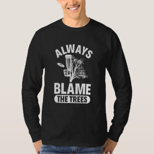 T-shirt Toujours Blâmer Les Arbres Disque Golf