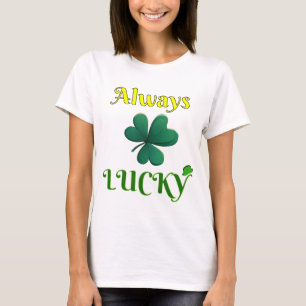 T-shirt Toujours chanceux