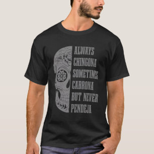 T-shirt Toujours Chingona Parfois Cabrona Mais Jamais Pend