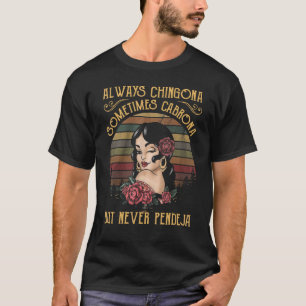 T-shirt Toujours Chingona Parfois Cabrona Yo pour femmes n