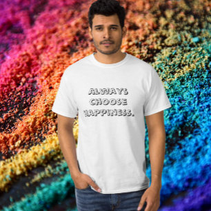 T-shirt Toujours choisir le bonheur
