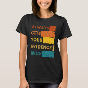 T-shirt Toujours Citer Vos Preuves Bruh Vintage Drôle Engl