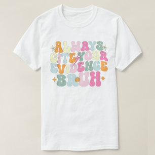 T-shirt Toujours Citer Votre Preuve Bruh Anglais Enseignan