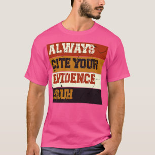T-shirt Toujours Citer Votre Preuve Bruit drôles professeu