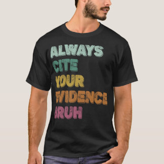 T-shirt Toujours Citer Votre Preuve Brut rétro vintage