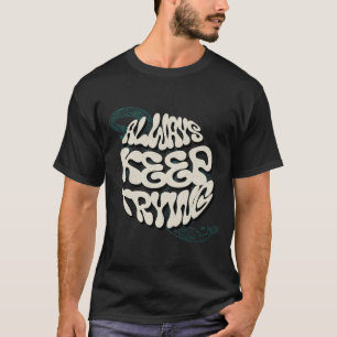 T-shirt "Toujours continuer à essayer - Conception motivat