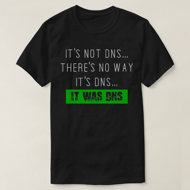 T-shirt Toujours DNS sysadmin administrateur réseau t (Design devant)