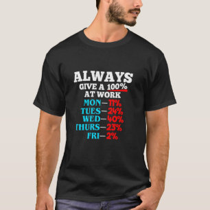 T-shirt Toujours donner 100 au travail Travail Employé Wor