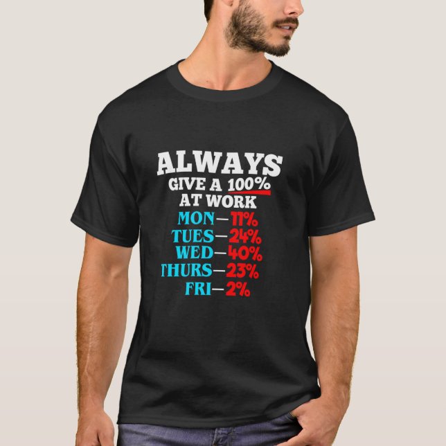 T-shirt Toujours donner 100 au travail Travail Employé Wor (Devant)