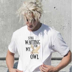 T-shirt Toujours en attente de ma chouette drôle de lettre