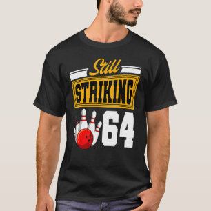 T-shirt Toujours en grève 64 Anniversaire Bowling Annivers
