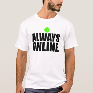 T-shirt Toujours en ligne