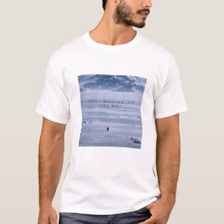 T-shirt Toujours en marche. Aucune idée pourquoi. Manchot